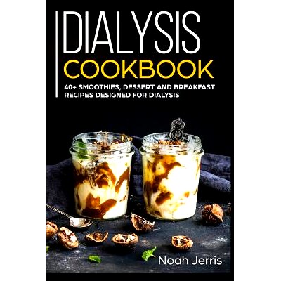 预订 Dialysis Cookbook: 40+ Smoothies, Dessert and Breakfast Recipes designed for Dialysis: 9781073529124