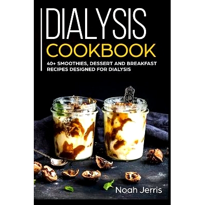 预订 Dialysis Cookbook: 40+ Smoothies, Dessert and Breakfast Recipes designed for Dialysis: 9781073529124