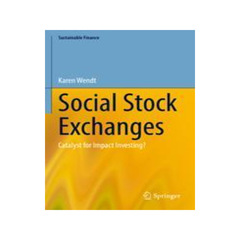 [预订]Social Stock Exchanges: Catalyst for Impact Investing? 9783030997229