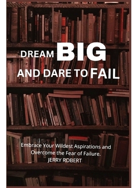 预订 Dream Big and Dare to Fail: Embrace Your Wildest Aspirations and Overcome the Fear of Failure: 9798851548338