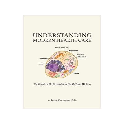 [预订]Understanding Modern Health Care: The Wonders We Created and the Potholes We Dug 9780578883175