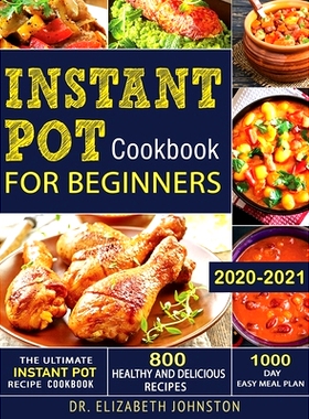 预订 The Ultimate Instant Pot Recipe Cookbook with 800 Healthy and Delicious Recipes - 1000 Day Easy Meal Plan