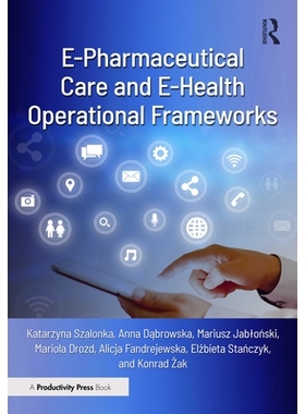 预订 E-Pharmaceutical Care and E-Health Operational Frameworks 电子医药保健和电子健康运营框架: 9781032847955