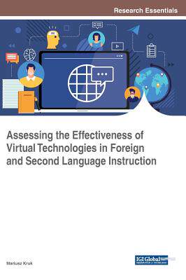 【预订】Assessing The Effectiveness Of Virtual Technologies In Foreign And Second Language Instruction