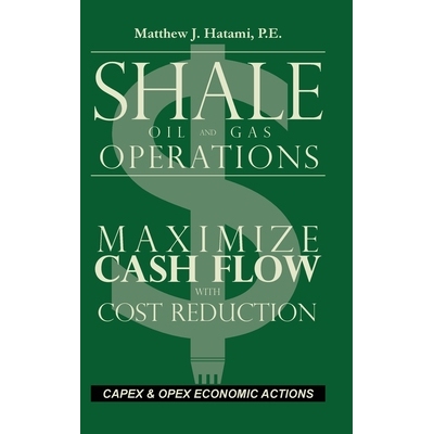 预订 Shale Oil and Gas Operations: Maximize Cash Flow with Cost Reduction: 9798990764019