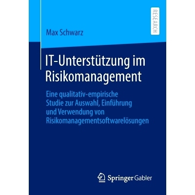 预订 IT-Unterstützung im Risikomanagement: Eine qualitativ-empirische Studie zur Auswahl, Einführung und Verwendung vo