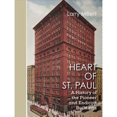 预订 Heart of St. Paul: A History of the Pioneer and Endicott Buildings 圣保罗心脏：先驱者与恩迪科特建筑史: 978151790146