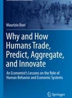 [预订]Why and How Humans Trade, Predict, Aggregate, and Innovate: An Economist’s Lessons on the Role of  9783030938871