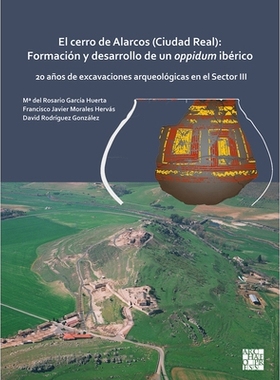 预订 El cerro de Alarcos (Ciudad Real): Formación y desarrollo de un oppidum ibérico: 20 años de excavaciones arqueol