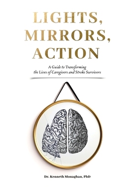 预订 Lights, Mirrors, Action: A Guide to Transforming the Lives of Caregivers and Stroke Survivors