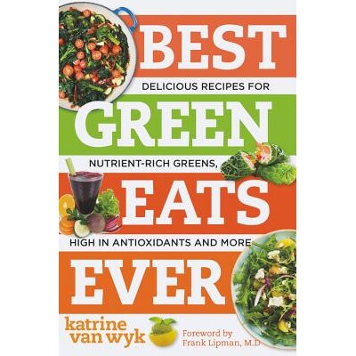 预订 Best Green Eats Ever: Delicious Recipes for Nutrient-Rich Leafy Greens, High in Antioxidants and More 有史以来*的绿