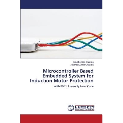 预订 Microcontroller Based Embedded System for Induction Motor Protection 基于嵌入式系统的异步电动机保护的微控制器: 9783
