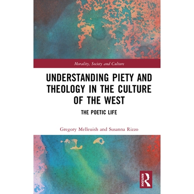预订 Understanding Piety and Theology in the Culture of the West: The Poetic Life 解读西方文化的虔诚与神学：诗歌生涯: 97
