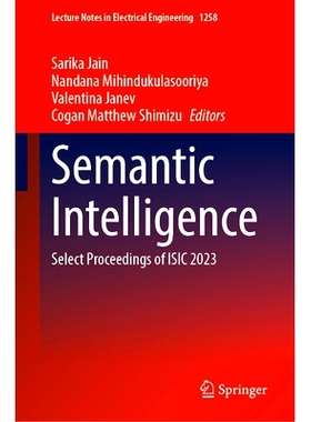 预订 Semantic Intelligence: Select Proceedings of ISIC 2023 第3届国际语义智能会议 2023 / 会议录: 9789819773558