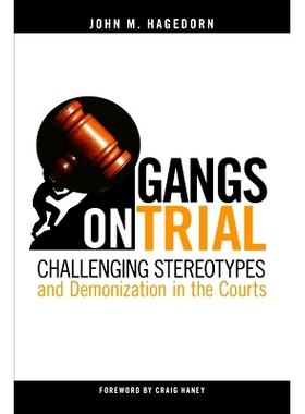 预订 Gangs on Trial: Challenging Stereotypes and Demonization in the Courts 受审团伙：挑战法庭上的刻板印象与妖魔化（精装