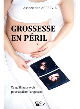 预订 Grossesse en péril : ce qu’il faut savoir pour apaiser l’angoisse 怀孕有危险：您需要了解什么来缓解焦虑: 97827222