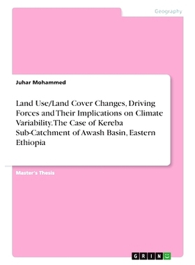 预订 Land Use/Land Cover Changes, Driving Forces and Their Implications on Climate Variability. The Case of Kereba Sub-C