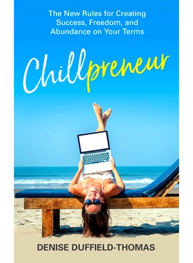 预订 Chillpreneur: The New Rules for Creating Success, Freedom, and Abundance on Your Terms: 9781401960629