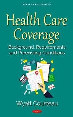 [预订]Health Care Coverage: Background, Requirements and Preexisting Conditions 9781536175448