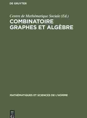 【预订】Combinatoire graphes et algèbre 9783111285412