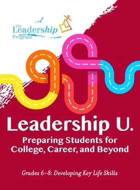 预订 Leadership U: Preparing Students for College, Career, and Beyond Grades 6–8: Developing Key Life Skills 你的领导