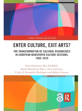 预订 Enter Culture, Exit Arts?: The Transformation of Cultural Hierarchies in European Newspaper Culture Sections, 1960