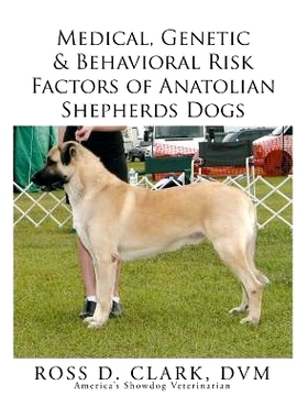 预订 Medical, Genetic & Behavioral Risk Factors of Anatolian Shepherds Dogs: 9781499075595