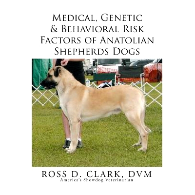 预订 Medical, Genetic & Behavioral Risk Factors of Anatolian Shepherds Dogs: 9781499075595