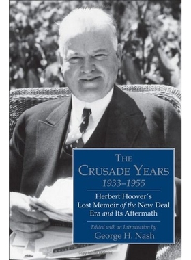 预订 The Crusade Years, 1933â€“1955: Herbert Hoover’s Lost Memoir of the New Deal Era and Its Aftermath 十字军东征年
