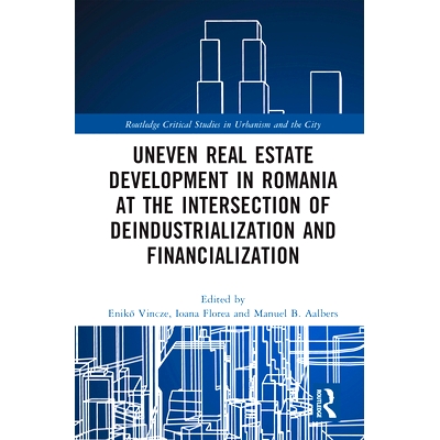 预订 Uneven Real Estate Development in Romania at the Intersection of Deindustrialization and Financialization 非工业化