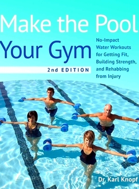 预订 Make the Pool Your Gym, 2nd Edition: No-Impact Water Workouts for Getting Fit, Building Strength, and Rehabbing fro
