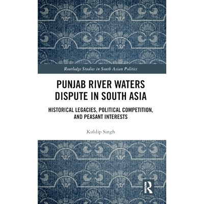 预订 Punjab River Waters Dispute in South Asia: Historical Legacies, Political Competition, and Peasant Interests 南亚旁