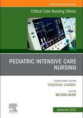 [预订]Pediatric Intensive Care Nursing, an Issue of Critical Care Nursing Clinics of North America 9780443130991