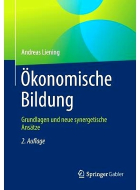 预订 Ökonomische Bildung: Grundlagen und neue synergetische Ansätze 经济教育: 9783658247300