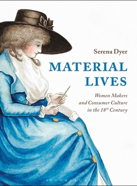 【预订】Material Lives: Women Makers and Consumer Culture in the 18th Century