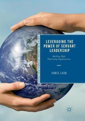 【预订】Leveraging the Power of Servant Leadership: Building High Performing Organizations