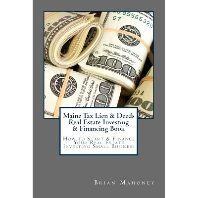 预订 Maine Tax Lien & Deeds Real Estate Investing & Financing Book: How to Start & Finance Your Real Estate Investing Sm
