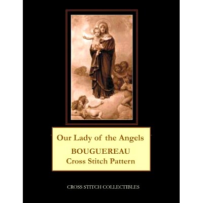 预订 Our Lady of the Angels: Boguereau Cross Stitch Pattern: 9781091416338