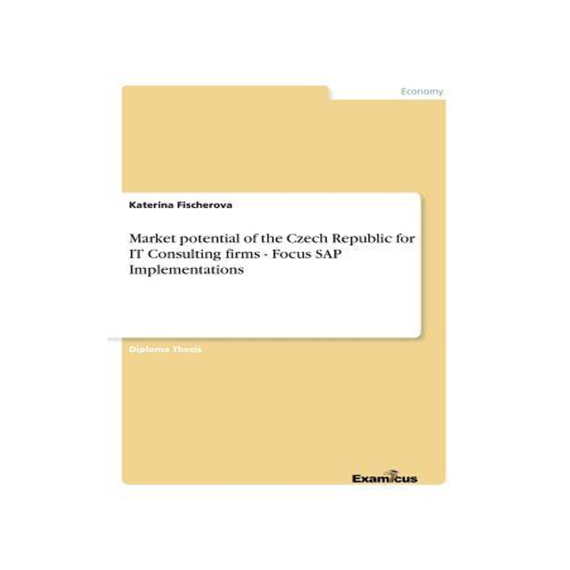 [预订]Market potential of the Czech Republic for IT Consulting firms - Focus SAP Implementations 9783867463263