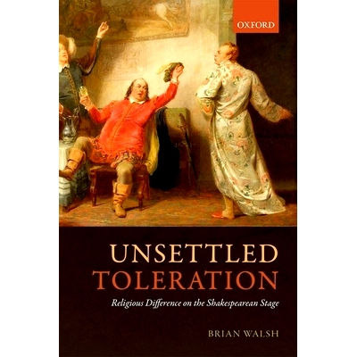 预订 Unsettled Toleration: Religious Difference on the Shakespearean Stage 未了解的宽容：莎士比亚戏剧中的宗教差异: 97801