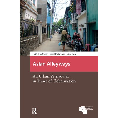 预订 Asian Alleyways: An Urban Vernacular in Times of Globalization: 9781041175896