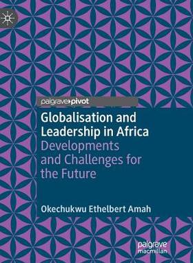 【预订】Globalisation and Leadership in Africa: Developments and Challenges for the Future