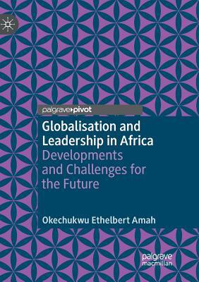 【预订】Globalisation and Leadership in Africa: Developments and Challenges for the Future