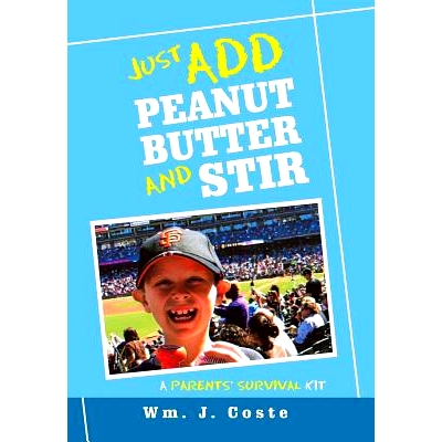 预订 Just Add Peanut Butter and Stir: A Parents’ Survival Kit: 9781984531452