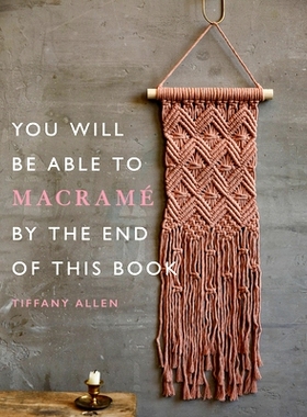 预订 You Will Be Able to Macrame by the End of This Book 本书结束时你将能够使用 Macrame: 9781781578230