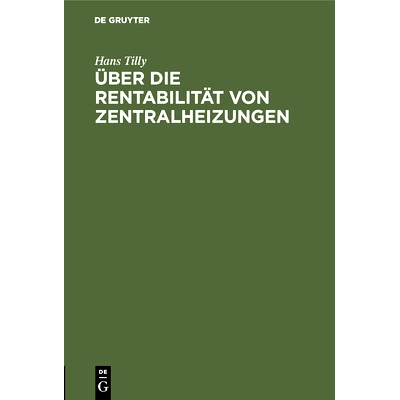预订 Über die Rentabilität von Zentralheizungen: Unter besonderer Berücksichtigung der Abdampfausnützung und der Wir