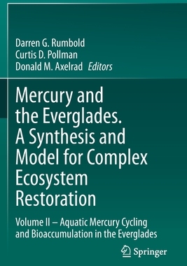 【预订】Mercury and the Everglades. a Synthesis and Model for Complex Ecosystem Restoration: Volume II - Aquatic M...