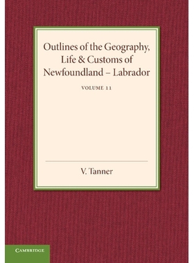 预订 Outlines of the Geography, Life and Customs of Newfoundland–Labrador 纽芬兰拉布拉多的地理、生活和习俗概述: 9781107