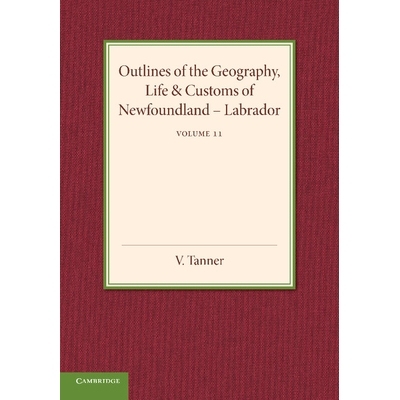 预订 Outlines of the Geography, Life and Customs of Newfoundland–Labrador 纽芬兰拉布拉多的地理、生活和习俗概述: 9781107