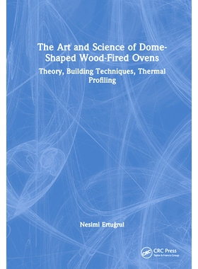 预订 The Art and Science of Dome-Shaped Wood-Fired Ovens: Theory, Building Techniques, Thermal Profiling 圆顶木烤炉的艺
